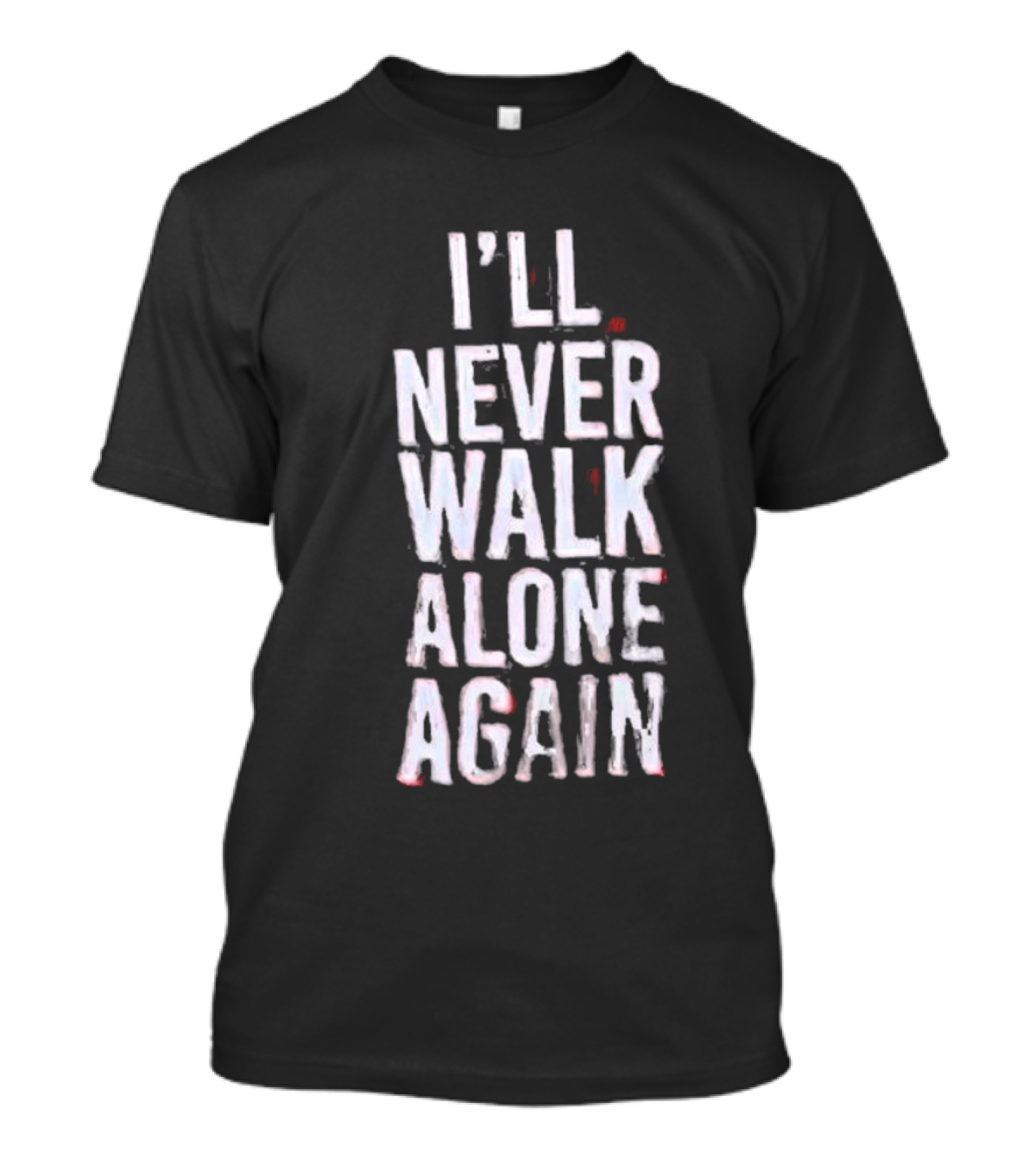 I'll Never Walk Alone Again T-Shirt