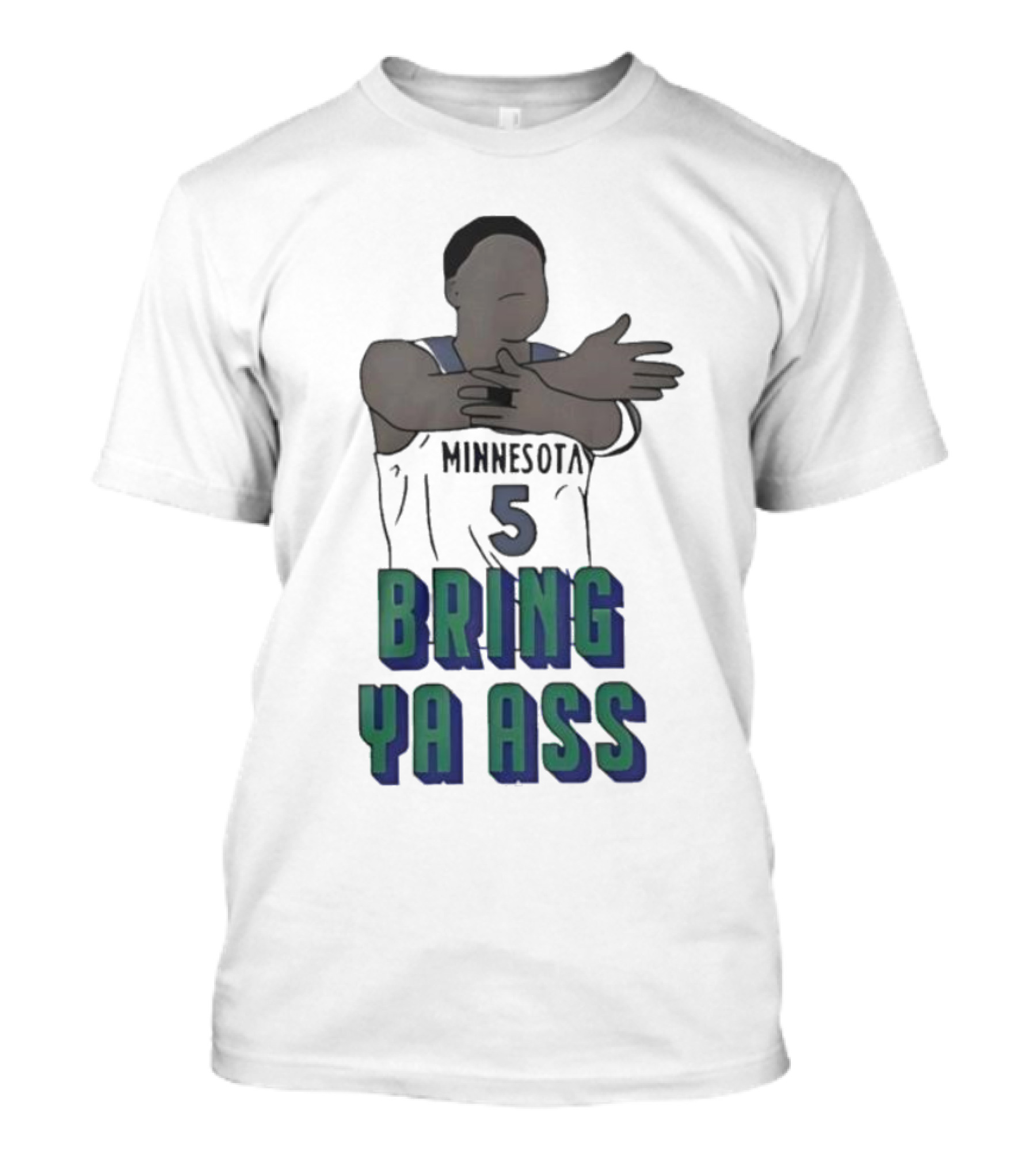 Timberwolves Anthony Edwards Number 5 Bring Ya Ass T-Shirt