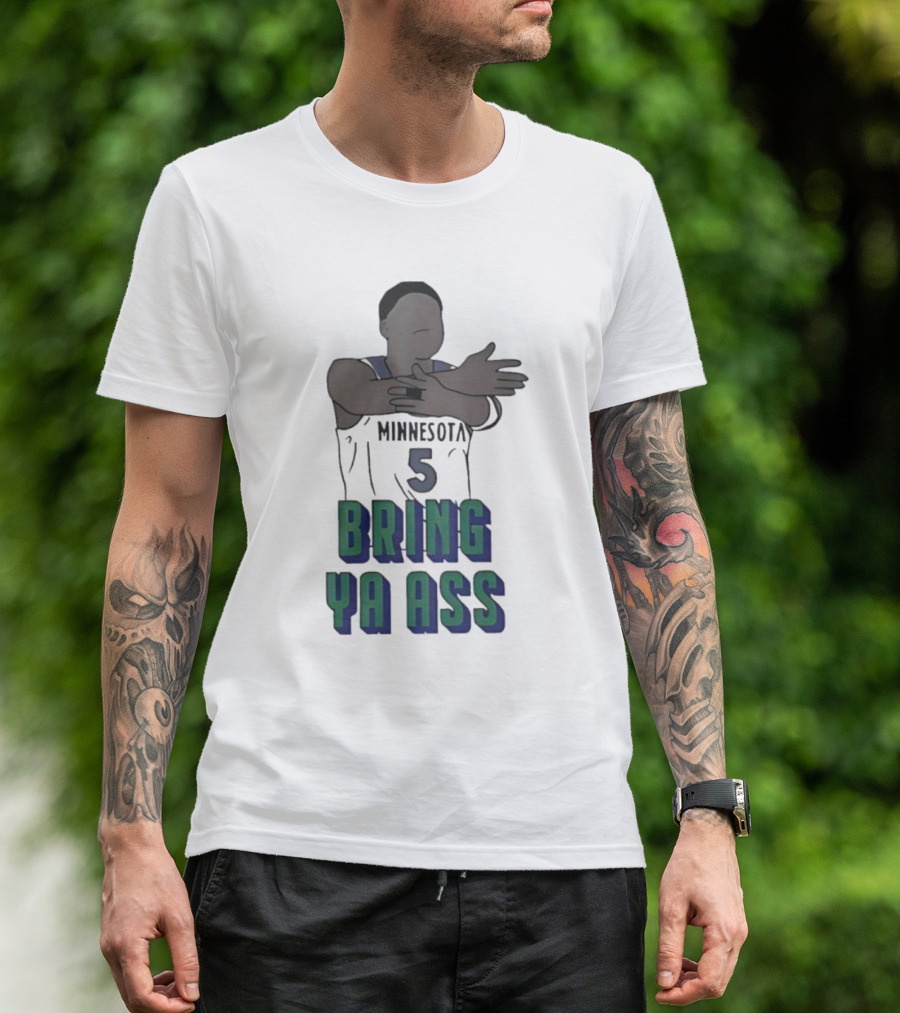 Timberwolves Anthony Edwards Number 5 Bring Ya Ass T-Shirt