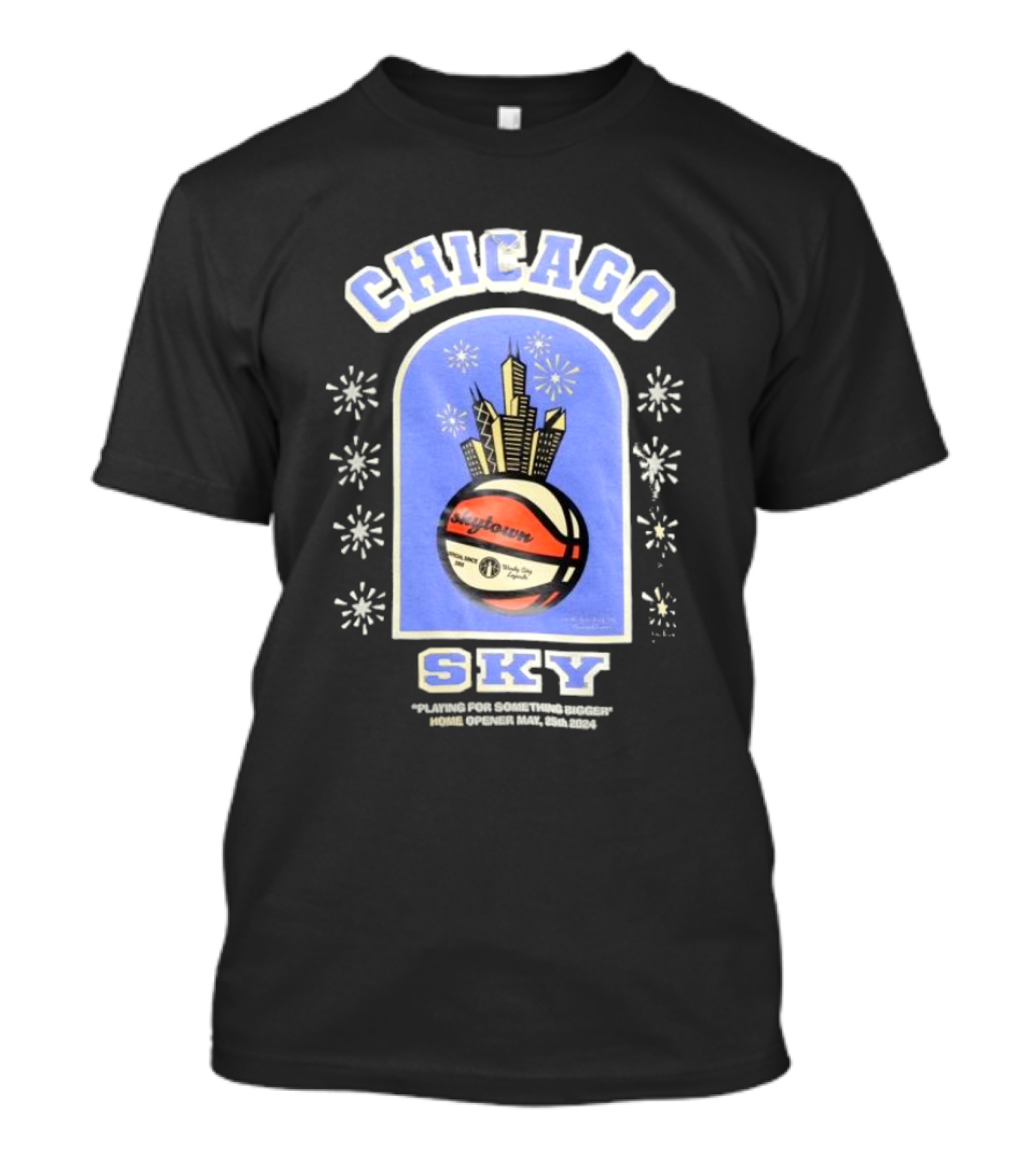 Chicago Sky Playing For Something Bigger Home Opener May 25th 2024 Skyline Basketball T-Shirt