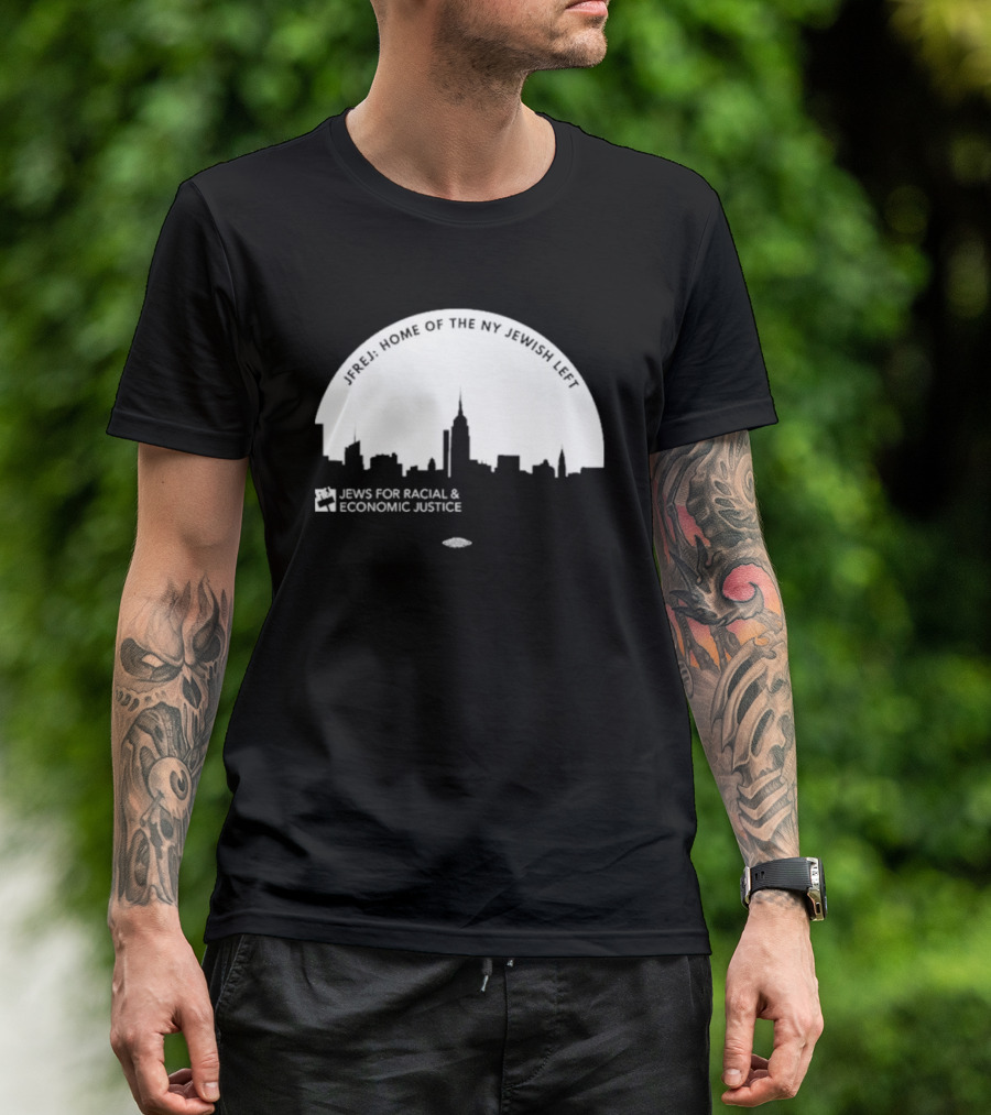 JFREJ: Home Of The NY Jewish Left Jews For Racial And Economic Justice Skyline T-Shirt