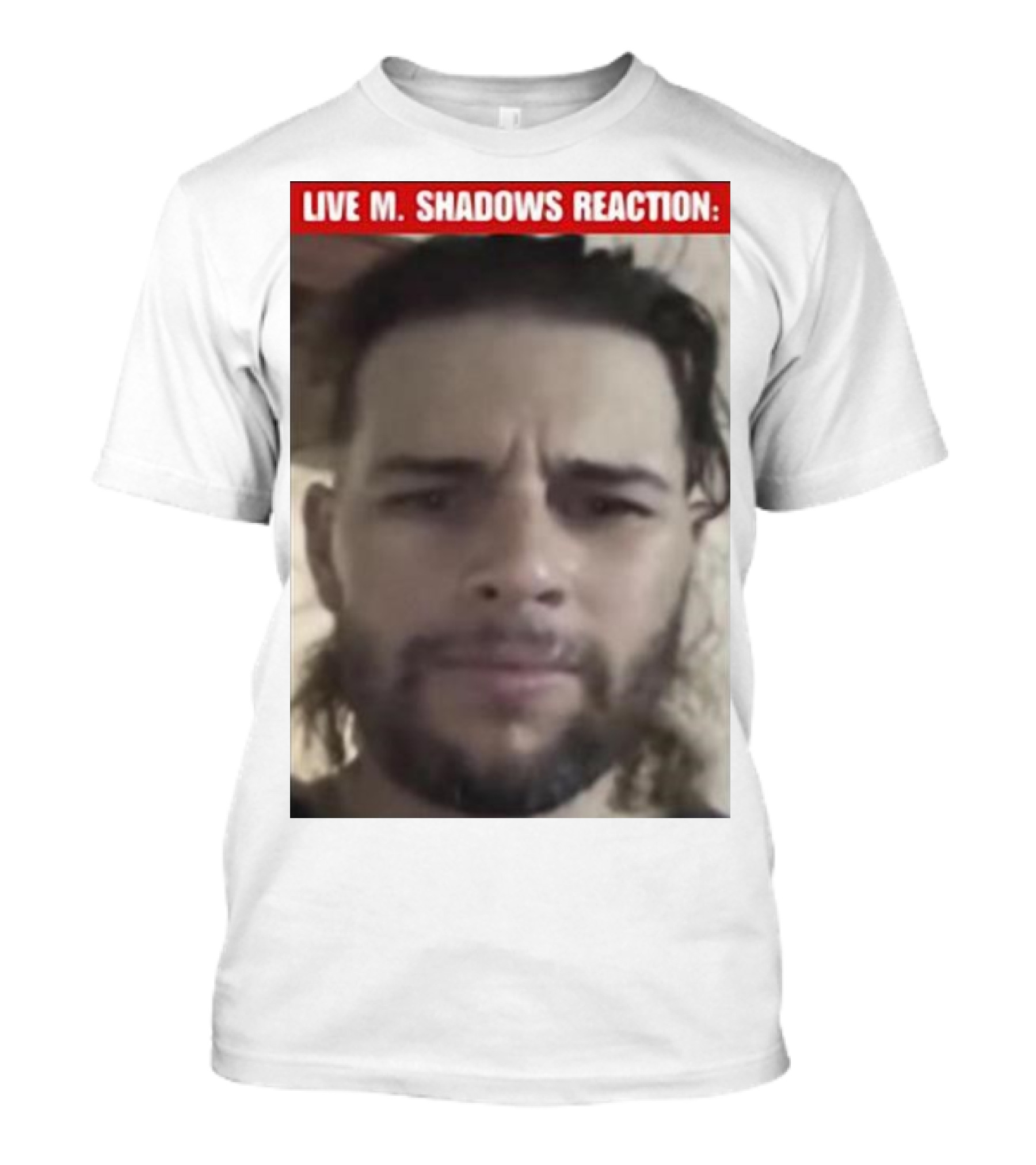 LIVE M. SHADOWS REACTION: MEME FACE IMAGE T-Shirt