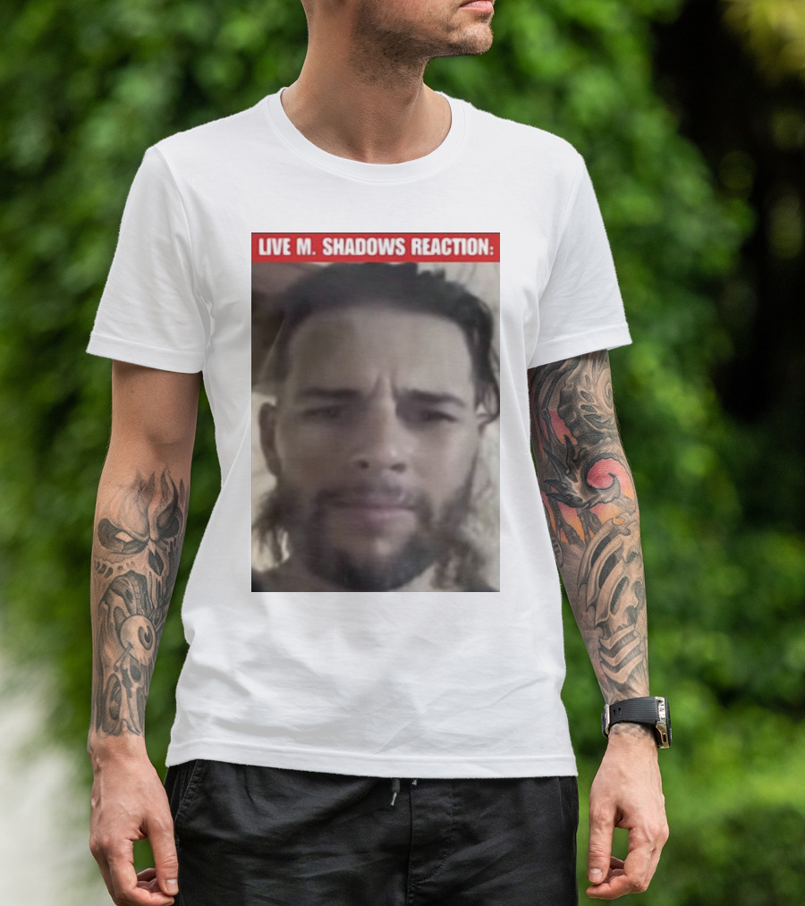 LIVE M. SHADOWS REACTION: MEME FACE IMAGE T-Shirt