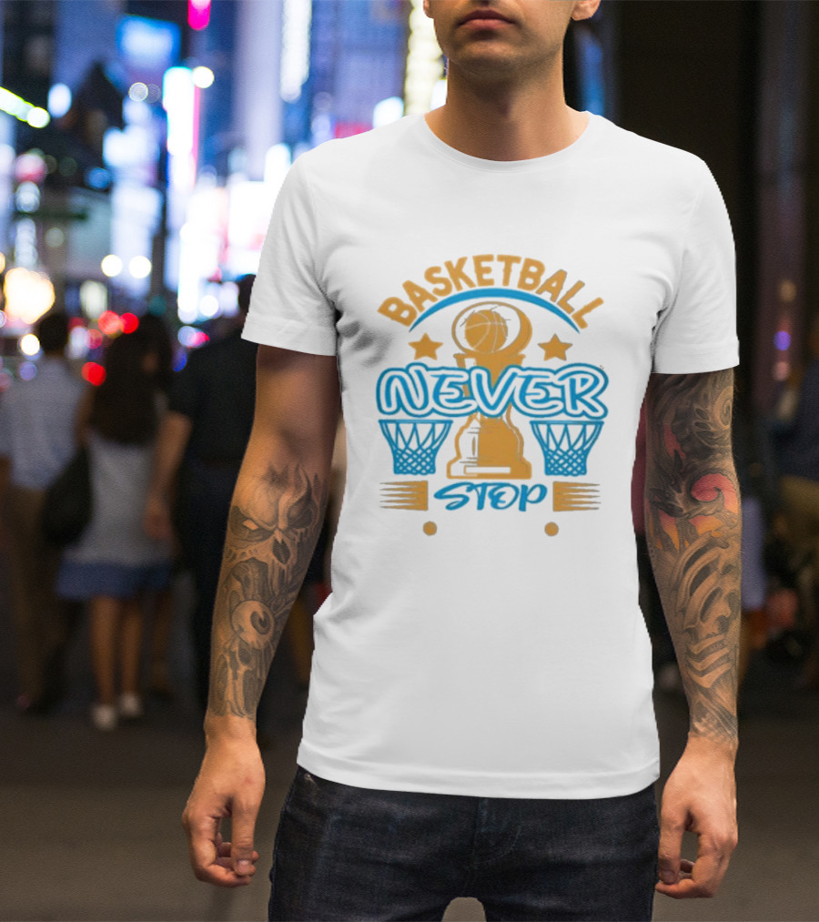 Basketball Never Stop Hoops Trophy Stars T-Shirt