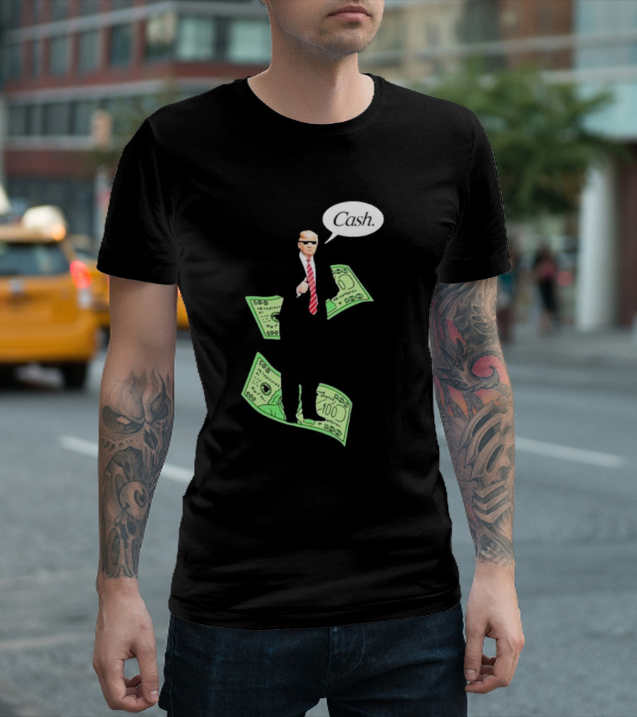 Cash Trump Dollar Bill Suit Sunglasses T-Shirt