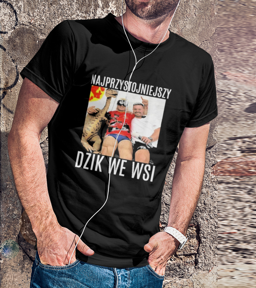 Najprzystojniejszy Dzik We Wsi With Dinosaur And Friends T-Shirt