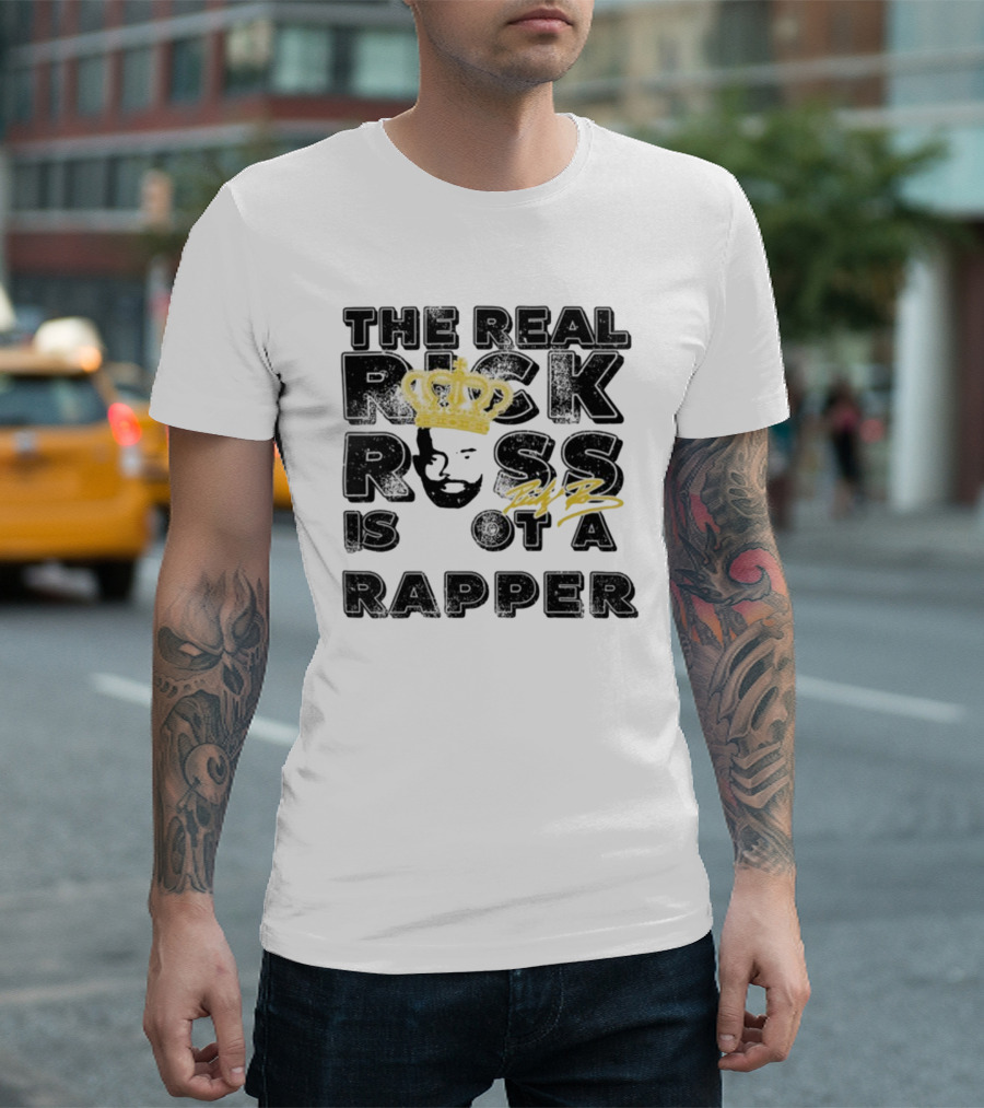THE REAL RICK ROSS IS NOT A RAPPER T-Shirt