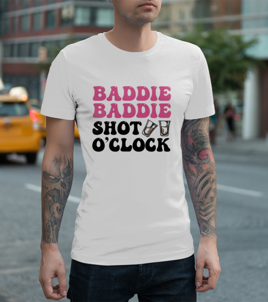 Baddie Baddie Shot O'Clock T-Shirt
