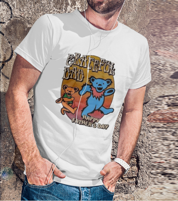 Grateful Dead Bears Grateful Dad Happy Father’s Day T-Shirt