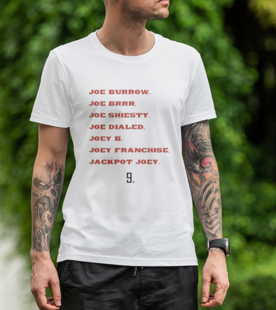 Joe Burrow Joe Brrr Joe Shiesty Joe Dialed Joey B Joey Franchise Jackpot Joey 9 T-Shirt