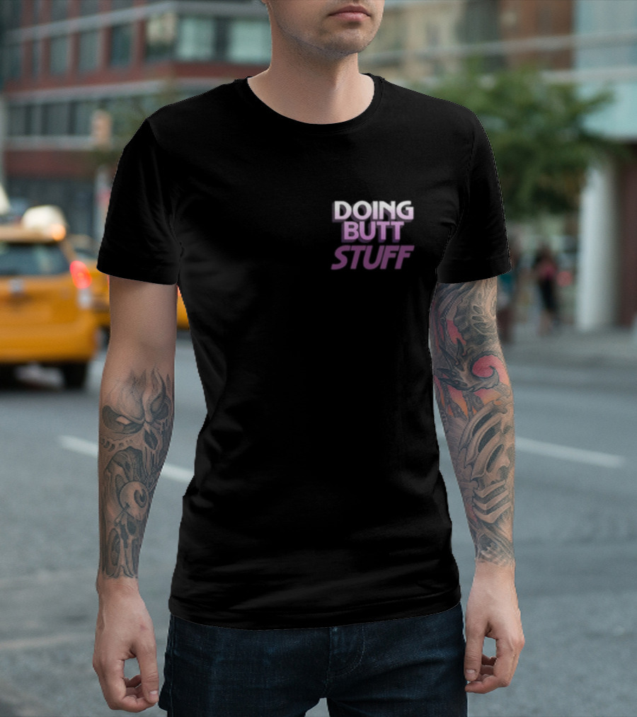 Doing Butt Stuff Werewolfblake Phrase T-Shirt