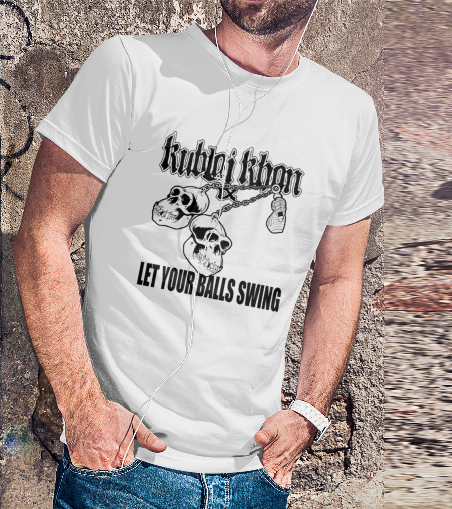 Kublai Khan Tx Let Your Balls Swing Skulls Chains T-Shirt