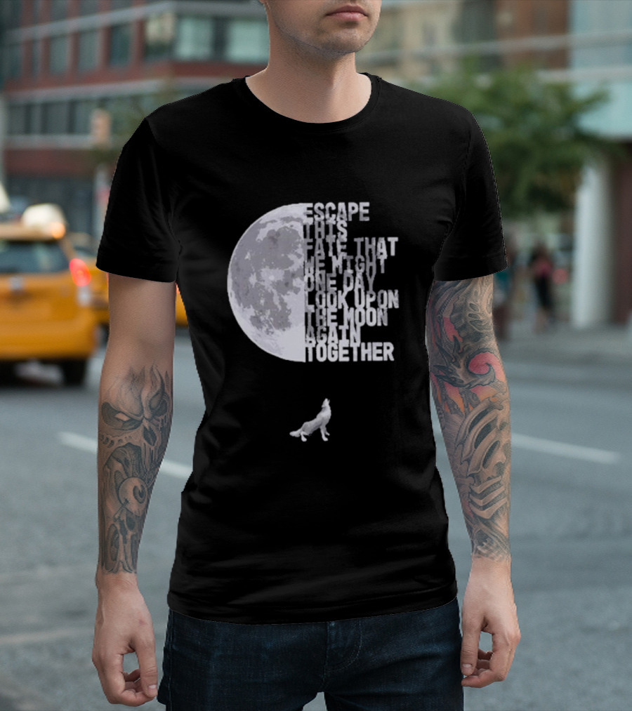 Escape This Fate One Day Look Upon The Moon Together T-Shirt