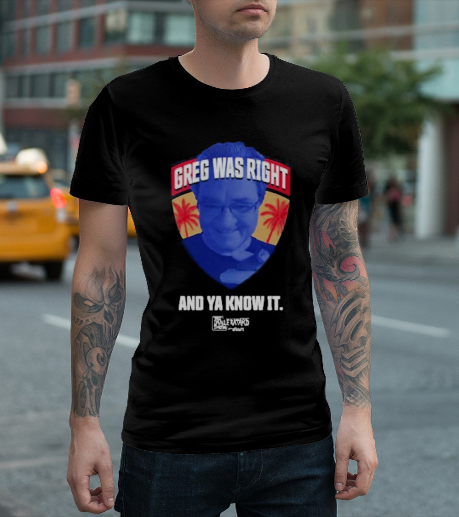 Greg Was Right And Ya Know It Lebatardshow Palm Trees T-Shirt