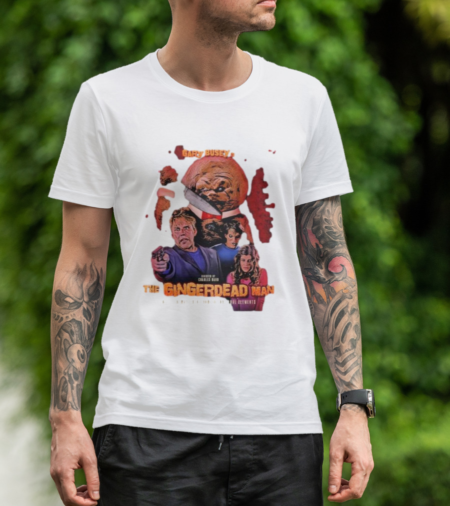Gary Busey Is The Gingerdead Man Directed By Charles Band Totally Remastered From The Original Elements T-Shirt