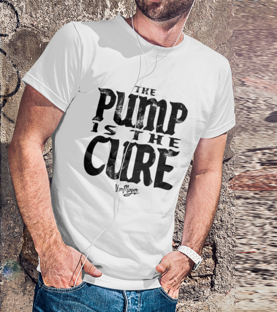 The Pump Is The Cure Von Moger T-Shirt