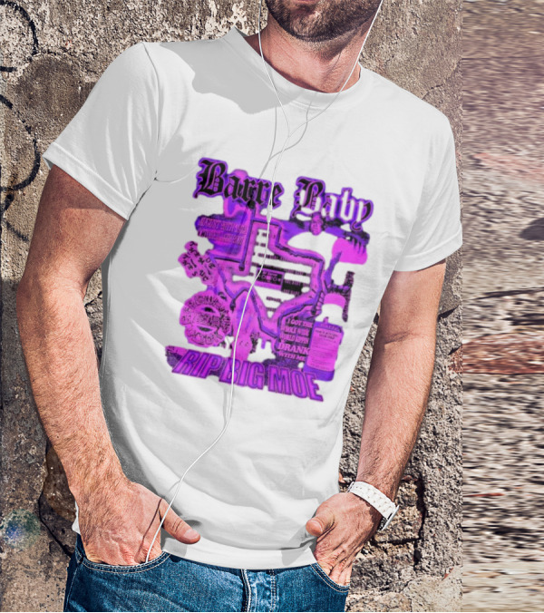 Barre Baby Rip Big Moe Almost Dying To Get Here I Got The Whole Wide World Drankin With Me T-Shirt