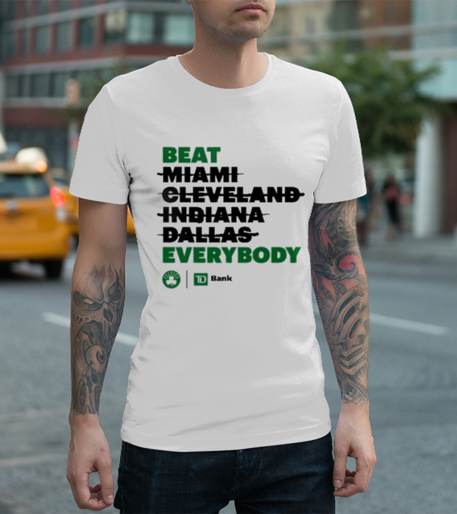 Beat Miami Cleveland Indiana Dallas Everybody Celtics TD Bank T-Shirt