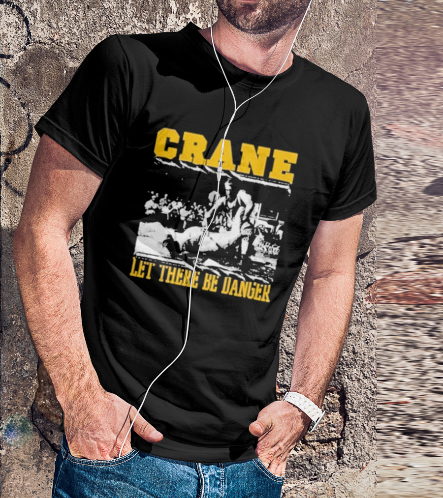 Crane Let There Be Danger Wrestling Action Scene T-Shirt