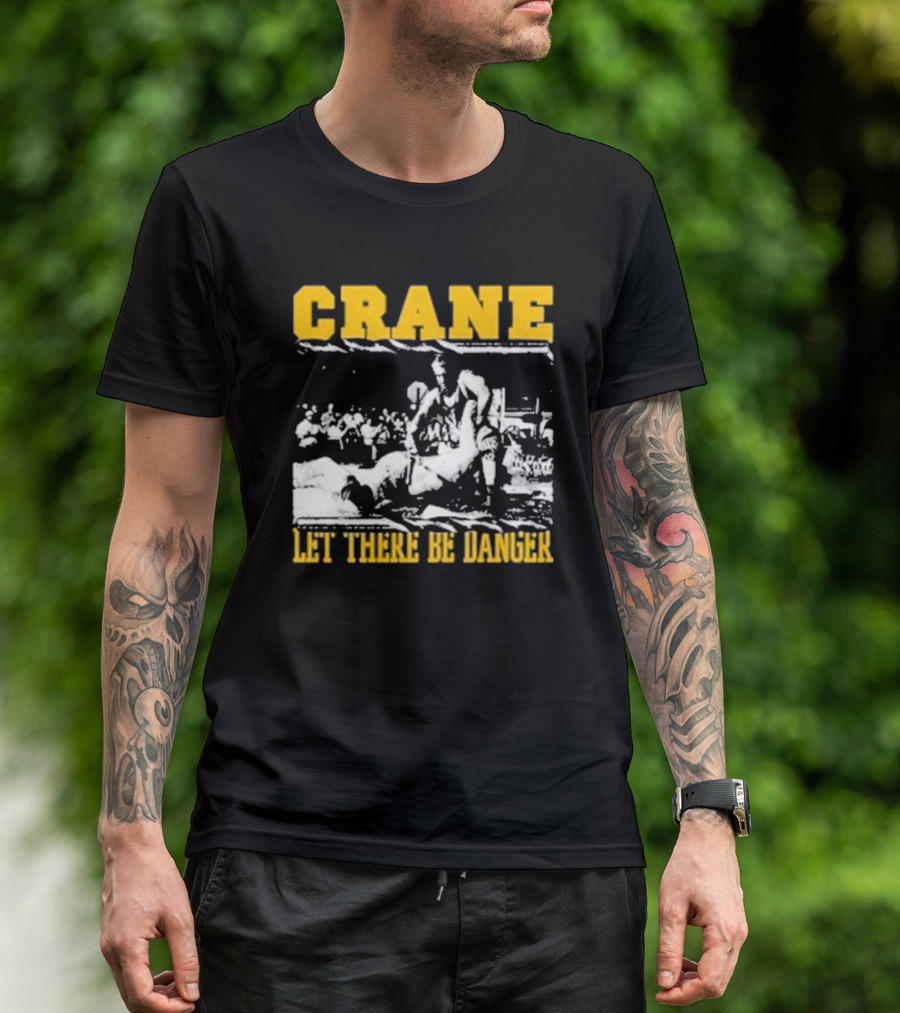 Crane Let There Be Danger Wrestling Action Scene T-Shirt