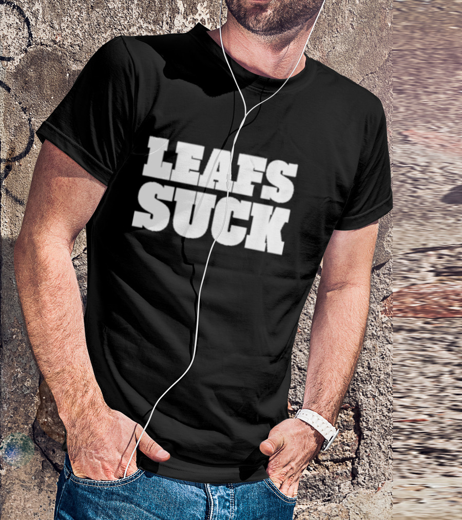Leafs Suck Shirt Fan T-Shirt
