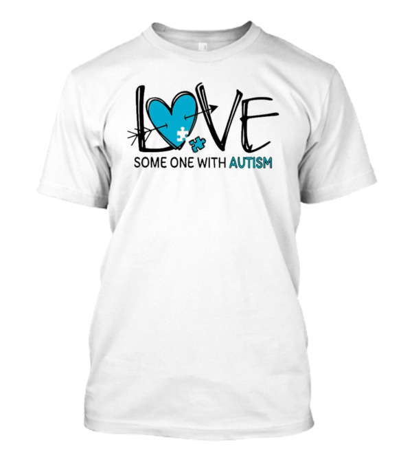 LOVE Some One With AUTISM Blue Puzzle Heart T-Shirt