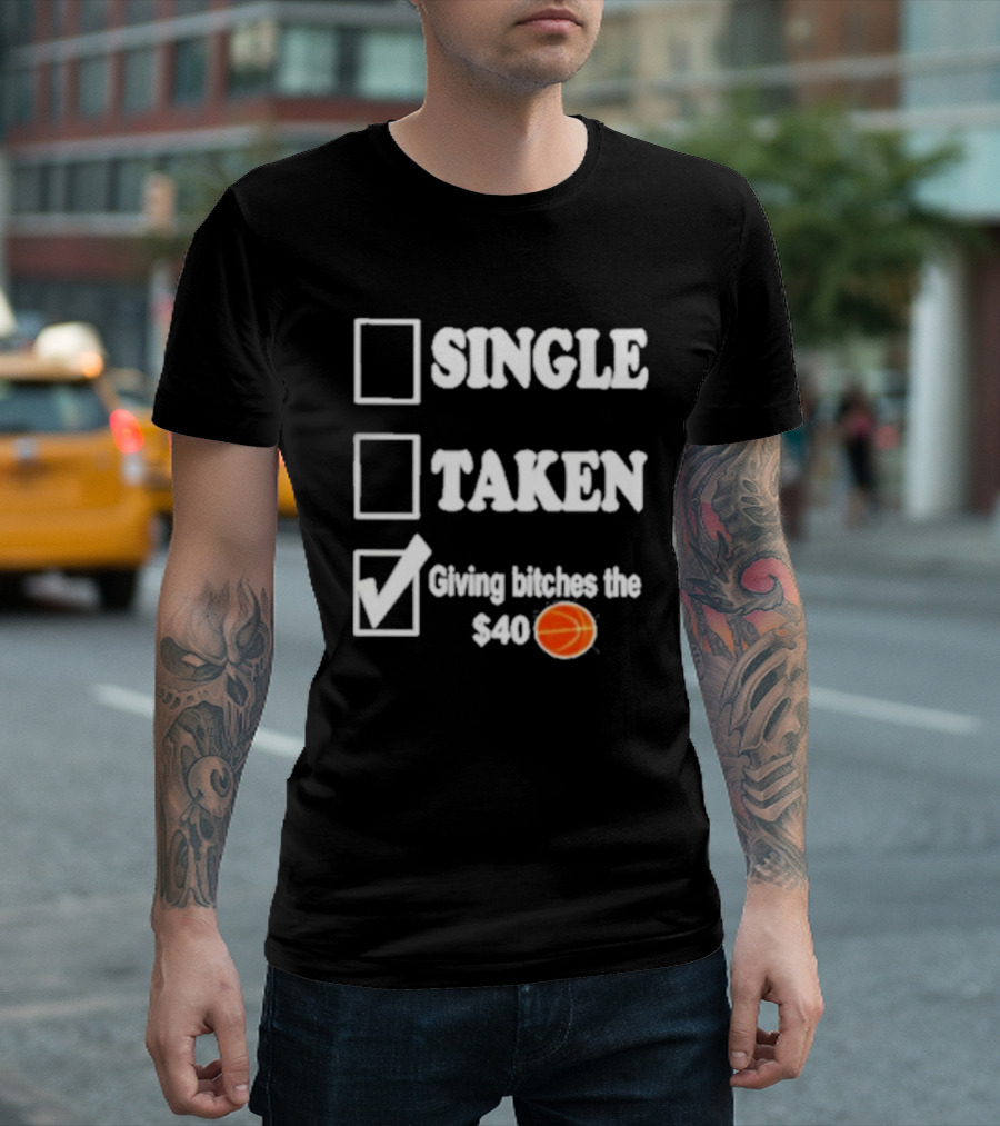 Roderick Strong Single Taken Giving Bitches The 40 Dollar Basketball T-Shirt