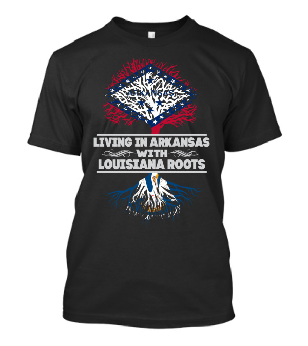 Living In Arkansas With Louisiana Roots Featuring Arkansas Tree And Louisiana Pelican T-Shirt
