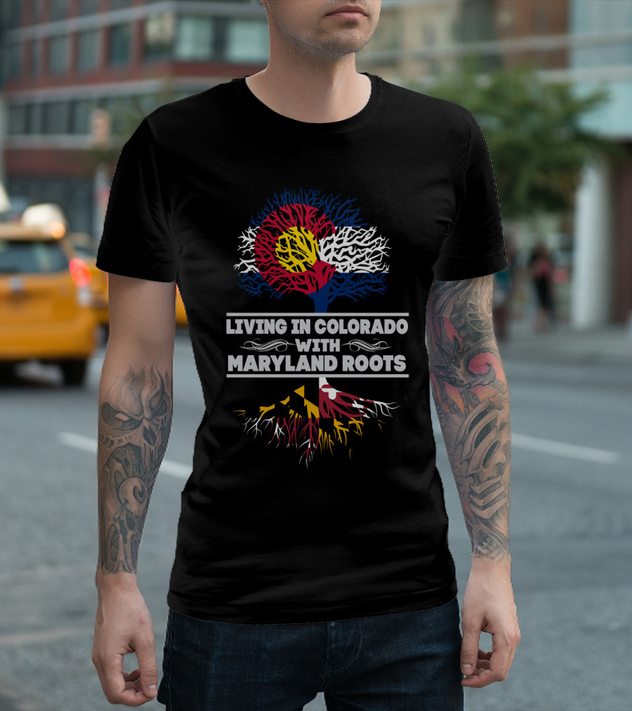 Living In Colorado With Maryland Roots Featuring Colorado Flag And Maryland Flag Tree T-Shirt