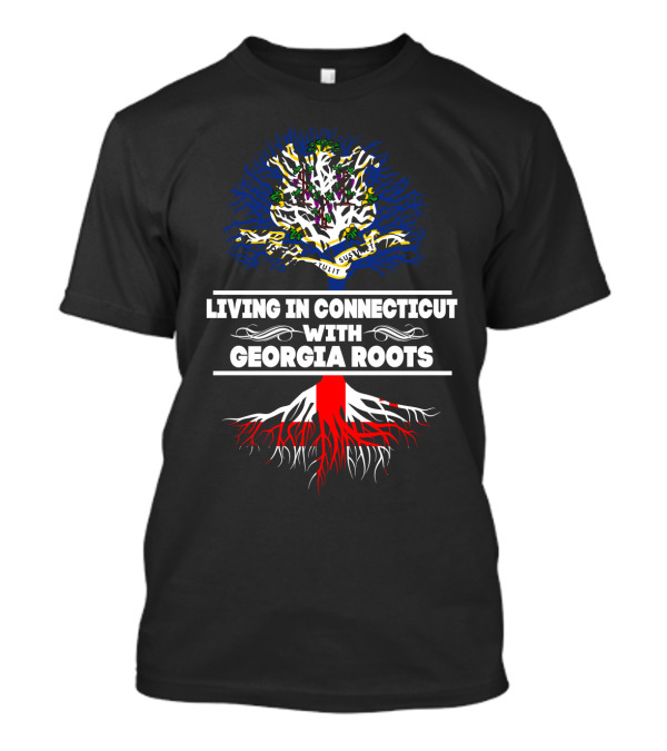 Connecticut Living With Deep Georgia Heritage Roots Tree Symbolism T-Shirt