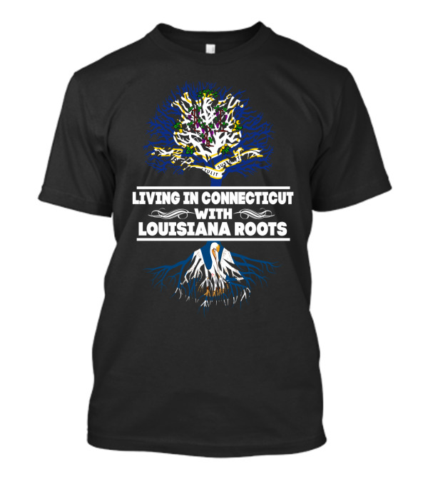 Living In Connecticut With Louisiana Roots Tree Design Featuring Pelican And Fleur-de-Lis T-Shirt