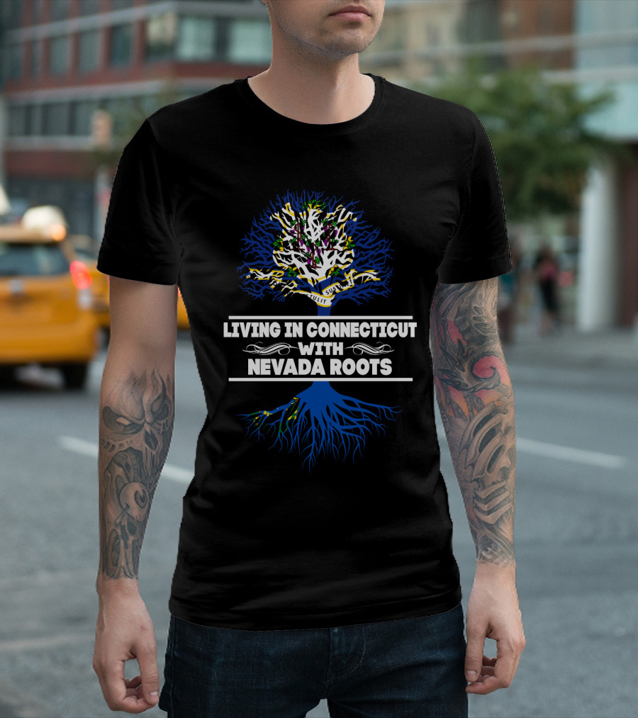 Living in Connecticut Embracing Nevada Roots with Tree Symbolism T-Shirt