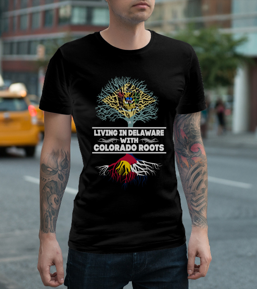 Proudly Living in Delaware with Deep Colorado Roots and State Flag Tree T-Shirt
