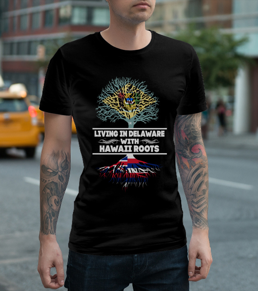 Living in Delaware With Hawaii Roots Family Heritage Tree T-Shirt