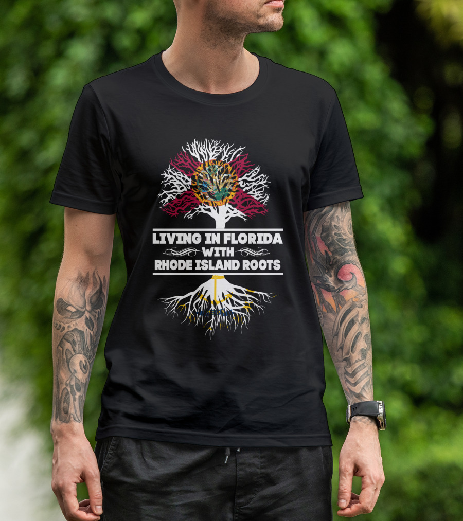 Living In Florida With Rhode Island Roots Showing State Flag Tree Symbolism T-Shirt