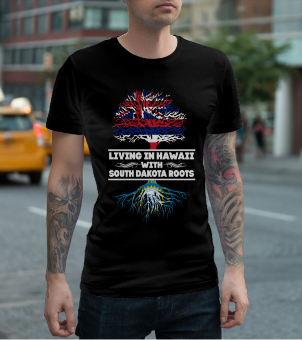 Hawaii Life With Deep South Dakota Heritage Roots Featuring Hawaiian And South Dakota State Flags T-Shirt