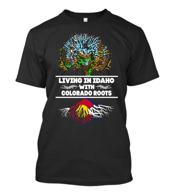 Living In Idaho With Colorado Roots Tree Graphic And Mountain Elements T-Shirt