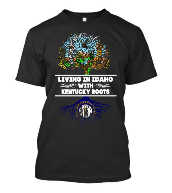 Idaho Life Blending Unique Kentucky Heritage With Commonwealth Roots Tree Symbolism T-Shirt