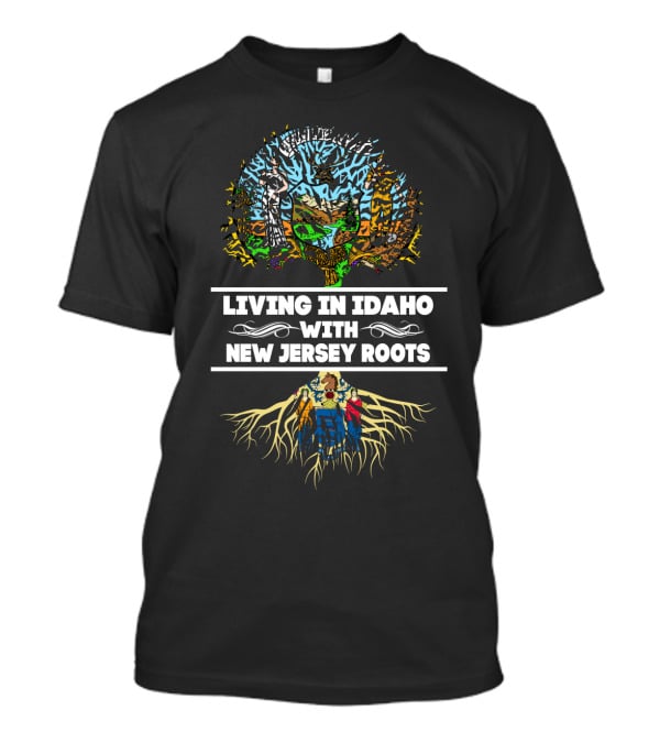 Living In Idaho With New Jersey Roots Tree Design Featuring State Symbols And Roots T-Shirt