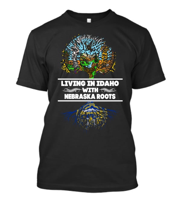 Living In Idaho With Nebraska Roots Tree Design Featuring State Themes And Icons T-Shirt