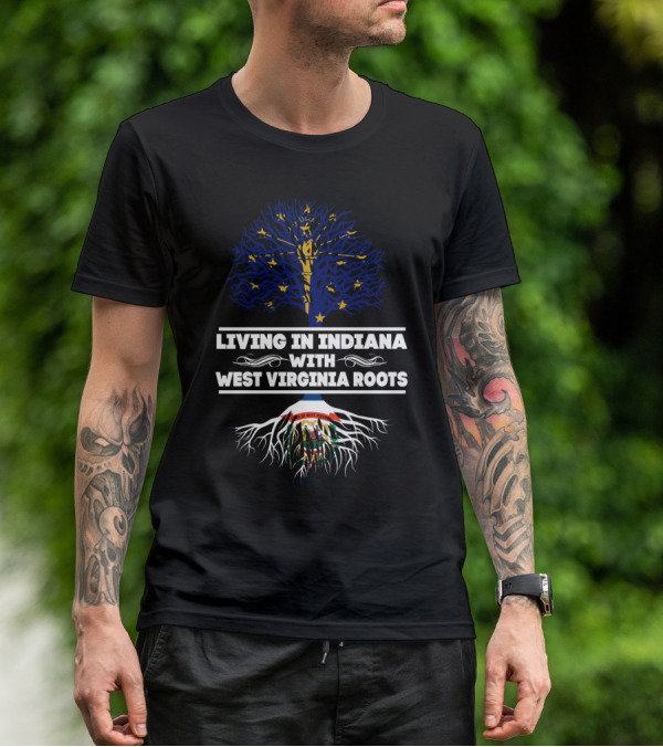 Indiana State And West Virginia Roots Tree Design: Living In Indiana With WEST VIRGINIA Roots T-Shirt
