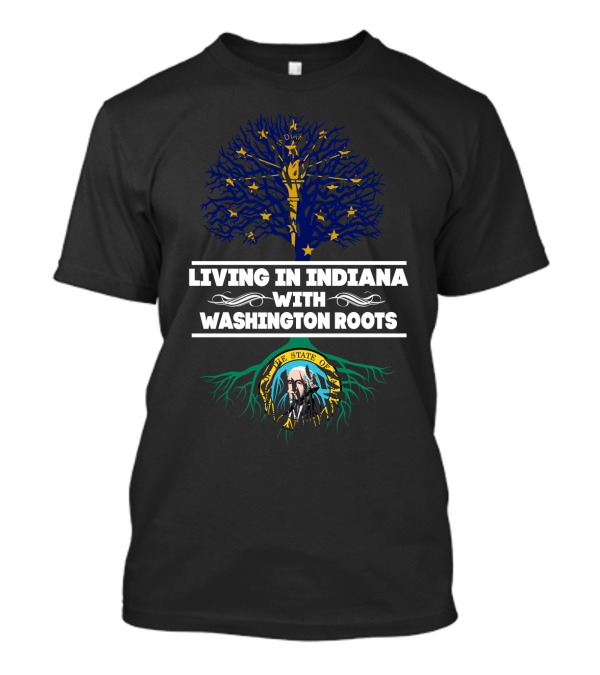 Living In Indiana With Washington Roots Indiana Flag Tree And The State Of Washington Seal T-Shirt