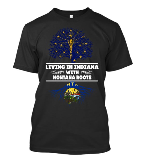 Indiana State Pride And Heritage With Deep Montana Roots Connection T-Shirt