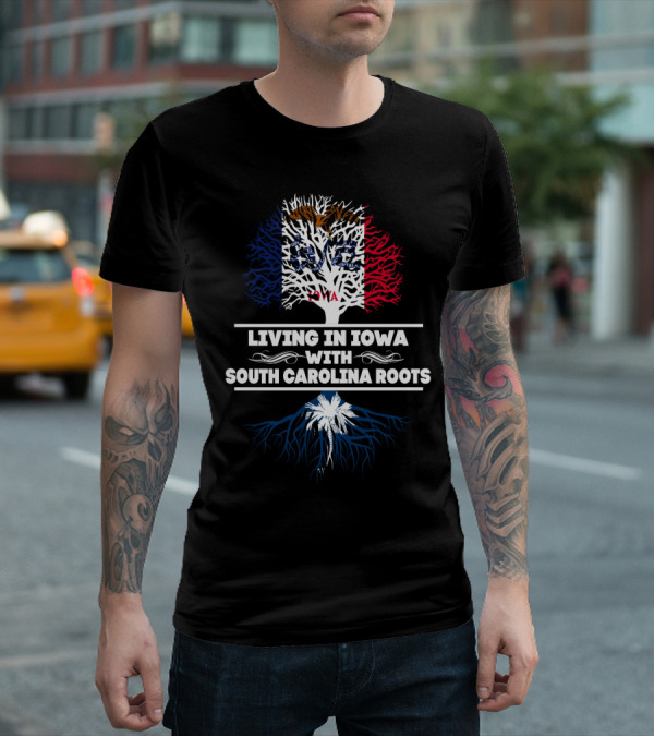 Living In Iowa Featuring Iowa Flag And South Carolina Palmetto Tree Roots T-Shirt