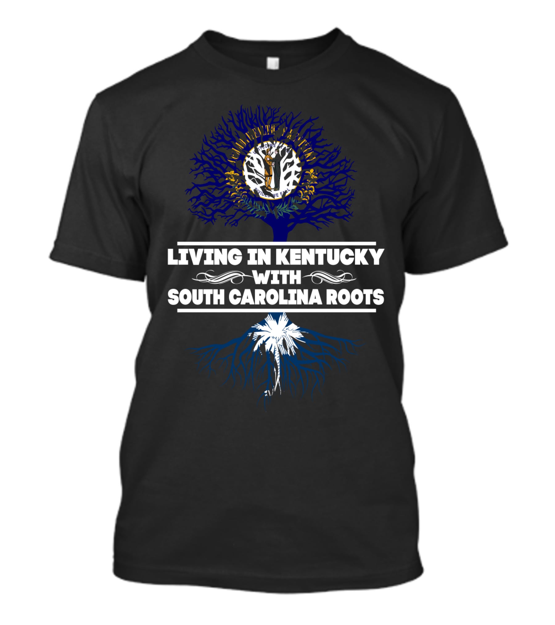Living In Kentucky Embracing South Carolina Heritage Roots Tree Symbolism T-Shirt