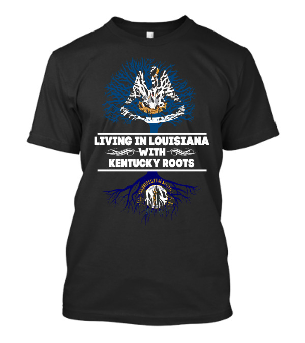Living In Louisiana With Kentucky Roots - Dual State Pride Featuring Louisiana Pelican And Kentucky Seal Tree T-Shirt