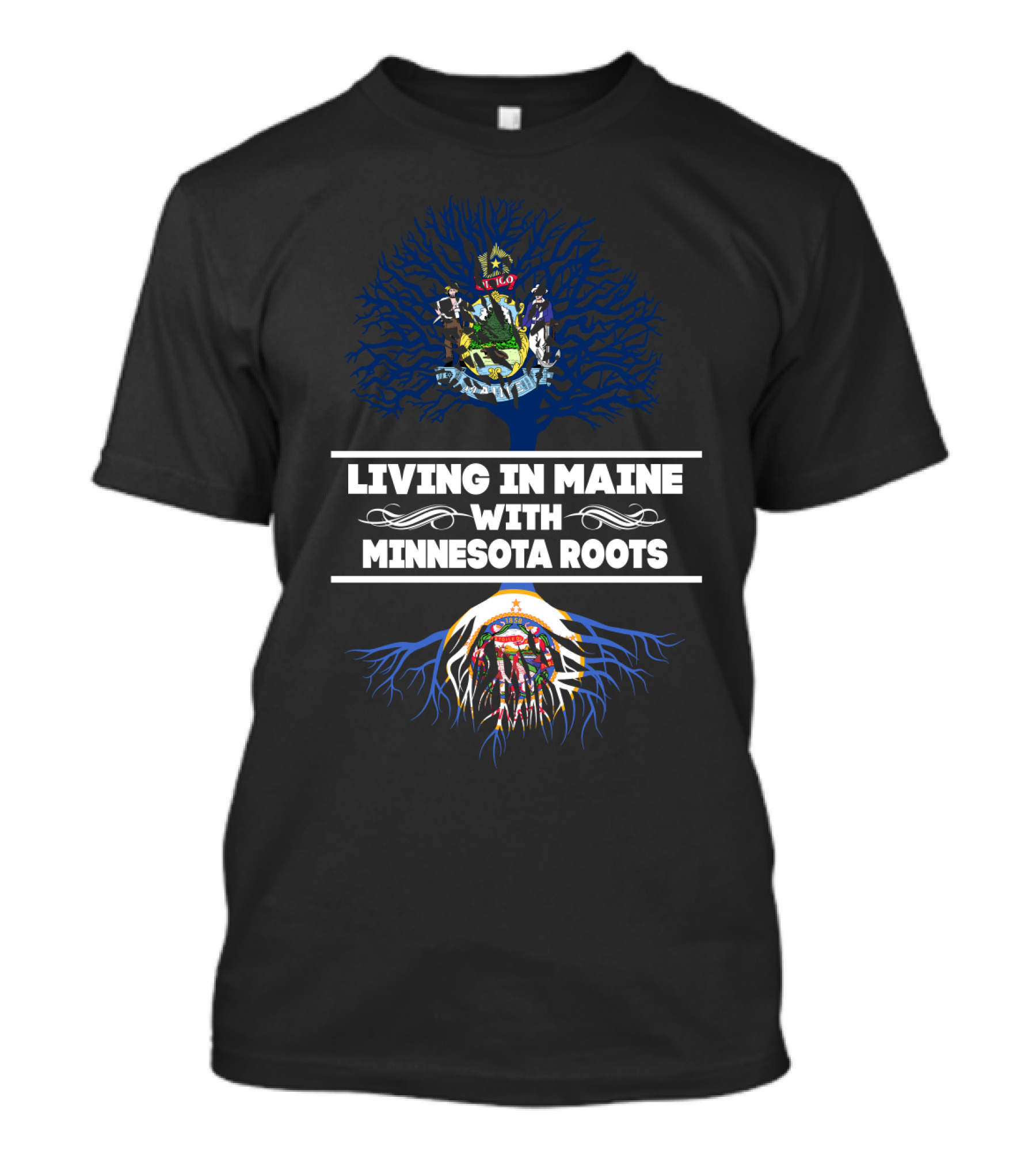 Living In Maine With Minnesota Roots Featuring Maine Coat Of Arms And Minnesota State Flag T-Shirt