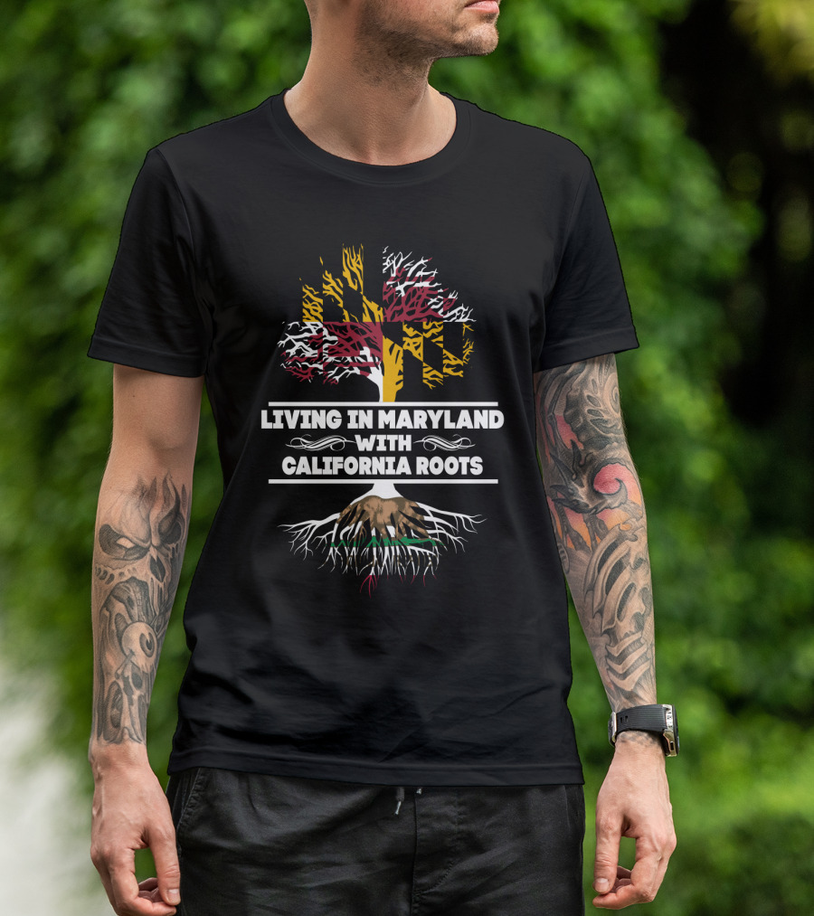 Maryland Living California Roots Tree Design With Maryland Flag And California Bear Elements T-Shirt