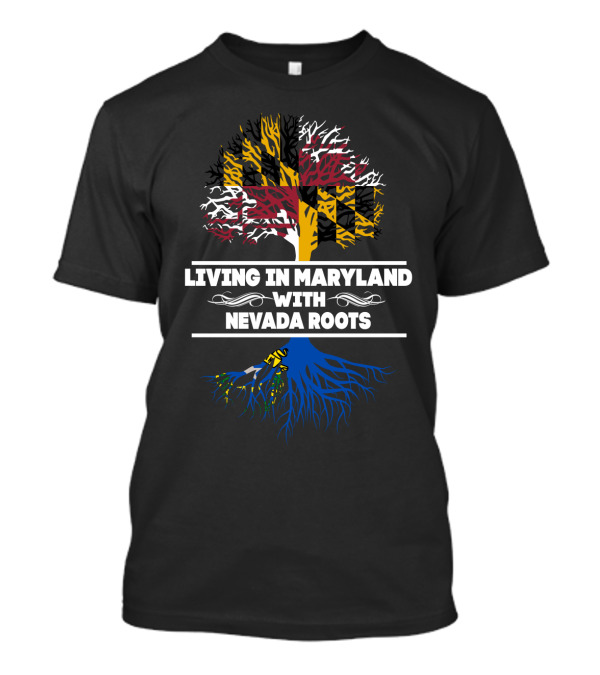 Living In Maryland With Nevada Roots Maryland Flag Tree T-Shirt