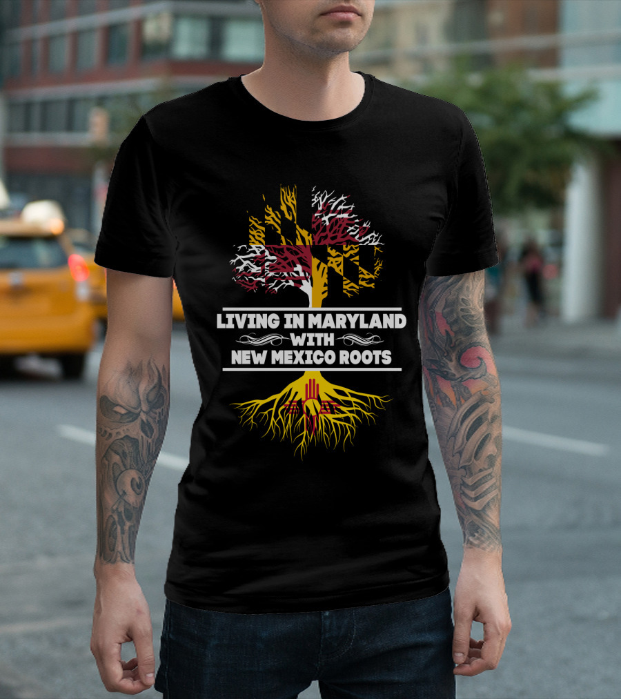 Living in Maryland with New Mexico Roots Featuring Maryland Flag Tree and Zia Symbol Roots T-Shirt